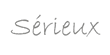 Serieux